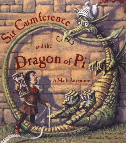 Sir Cumference and the dragon of pi : a math adventure