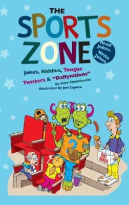 Sports zone : jokes, riddles, tongue twisters & "daffynitions"