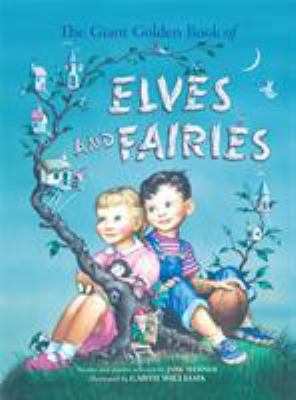 The Giant Golden Book Of Elves And Fairies : with assorted pixies, mermaids, brownies, witches, and leprechauns