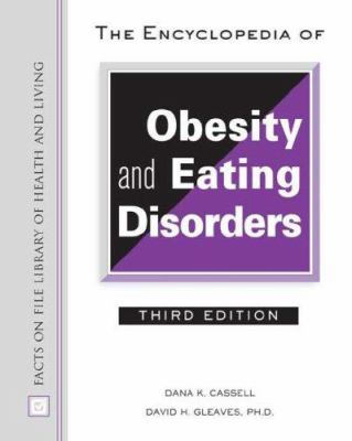 The encyclopedia of obesity and eating disorders