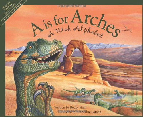 A is for arches : a Utah alphabet