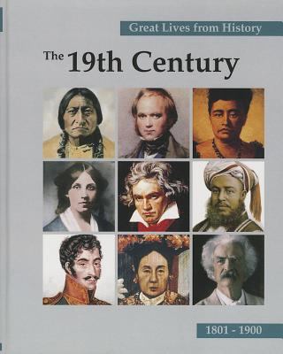 Great lives from history. The 19th century, 1801-1900 /