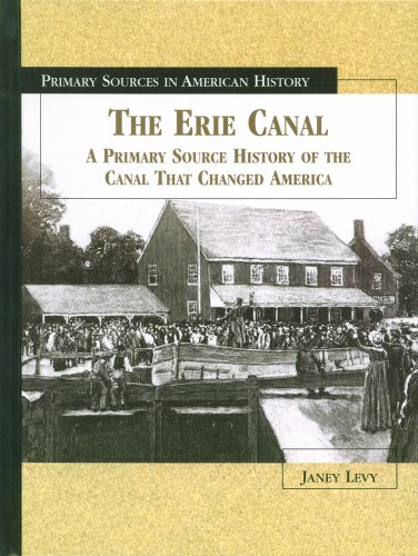 The Erie Canal : a primary source history of the canal that changed America /.