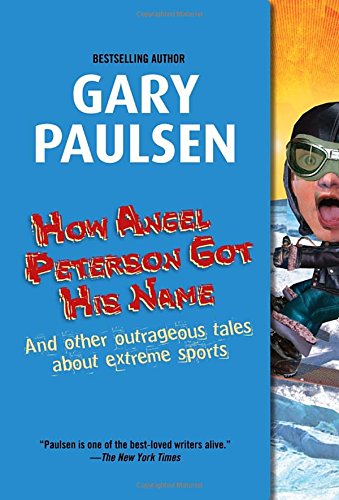 How Angel Peterson got his name : and other outrageous tales about extreme sports