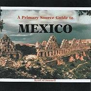 A primary source guide to Mexico /.