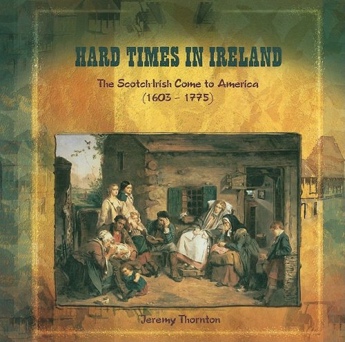 Hard times in Ireland : the Scotch-Irish come to America (1603-1775) /.