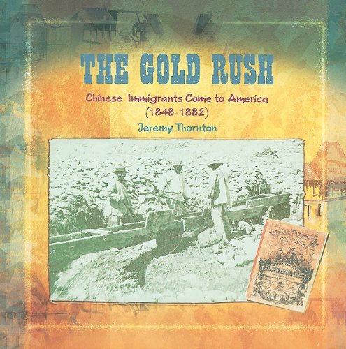 The Gold Rush : Chinese immigrants come to America (1848-1882) /.
