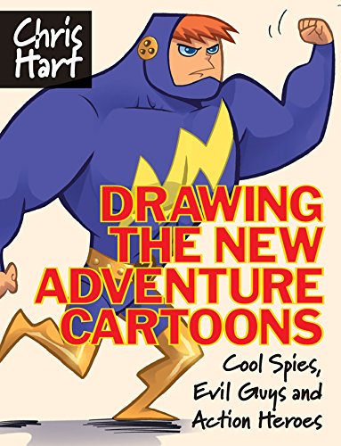 Drawing the new adventure cartoons : cool spies, evil guys and action heroes