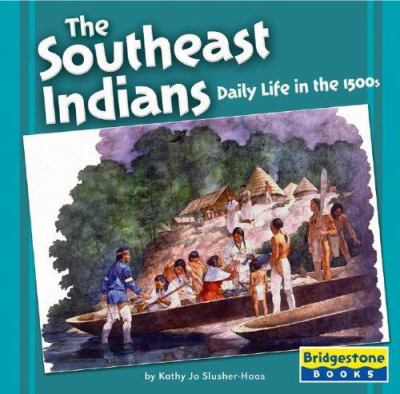 The Southeast Indians : daily life in the 1500s