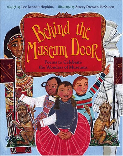 Behind the museum door : poems to celebrate the wonders of museums