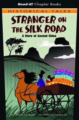 Stranger on the silk road : a story of ancient China