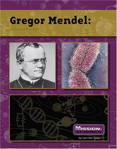 Gregor Mendel : genetics pioneer