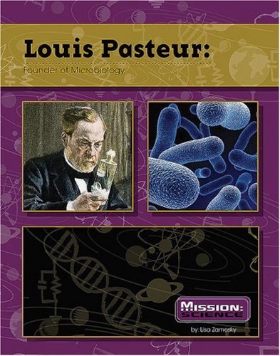 Louis Pasteur : founder of microbiology