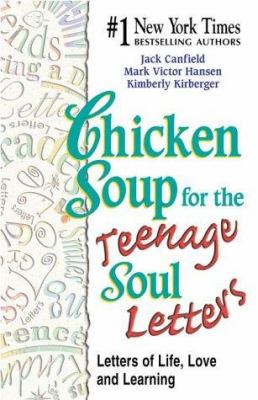 Chicken Soup For The Teenage Soul Letters : letters of life, love, and learning