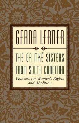 The Grimké sisters from South Carolina : pioneers for woman's [sic] rights and abolition