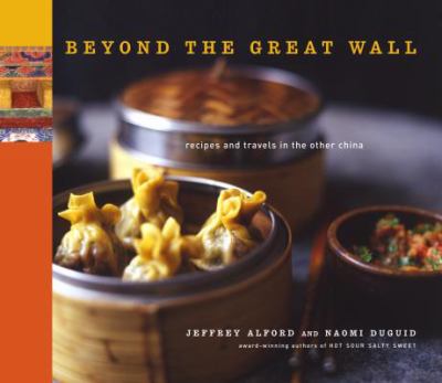 Beyond the Great Wall : recipes and travels in the other China