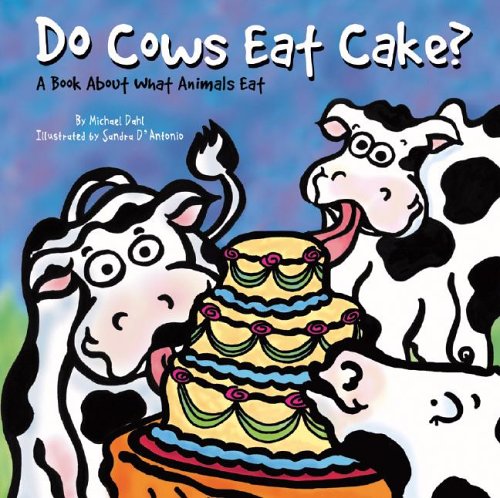 Do cows eat cake? : a book about what animals eat