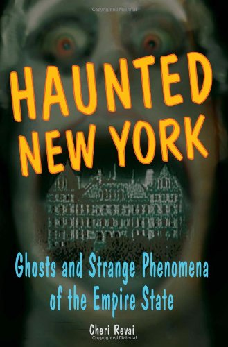 Haunted New York : ghosts and strange phenomena of the Empire State
