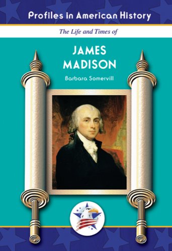 The life and times of James Madison
