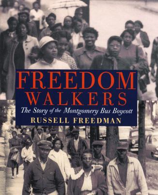 Freedom walkers : the story of the Montgomery bus boycott