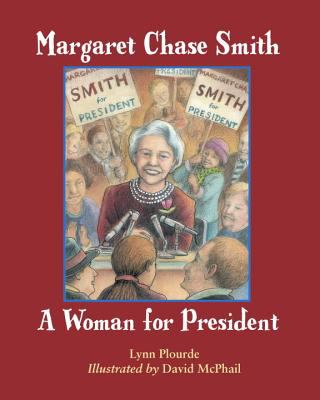 Margaret Chase Smith : a woman for president : a time line biography