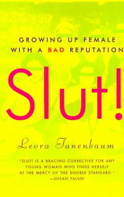 Slut! : growing up female with a bad reputation