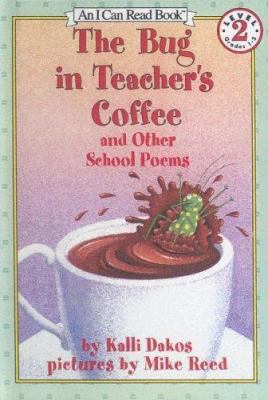 The Bug In Teacher's Coffee And Other School Poems