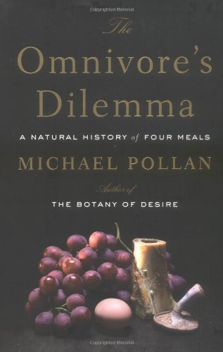 The omnivore's dilemma : a natural history of four meals