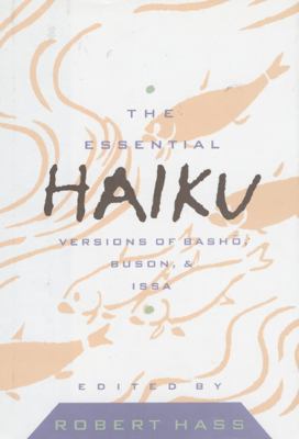 The essential haiku : versions of Basho, Buson, and Issa