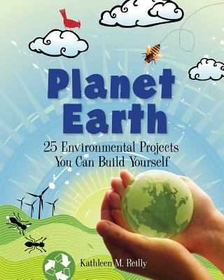 Planet Earth : 25 environmental projects you can build yourself