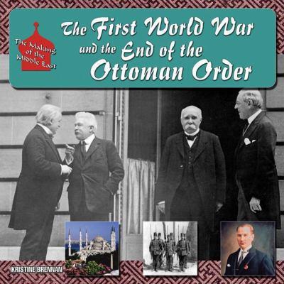 The first World War and the end of the Ottoman order