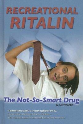 Recreational ritalin : the not-so-smart drug /
