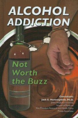 Alcohol addiction : not worth the buzz