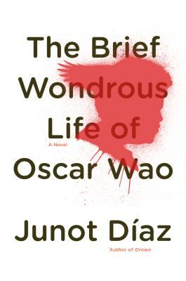 The Brief Wondrous Life Of Oscar Wao : a novel