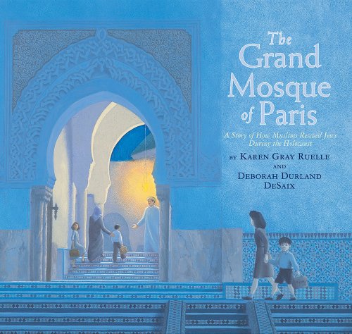 The grand mosque of Paris : a story of how Muslims saved Jews during the Holocaust