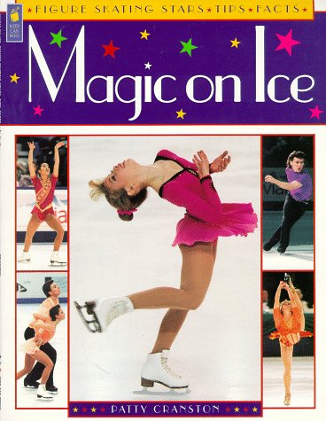 Magic on ice : figure skating stars, tips, facts