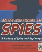 Secrets, lies, gizmos, and spies : a history of spies and espionage