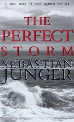 The Perfect Storm : a true story of men against the sea