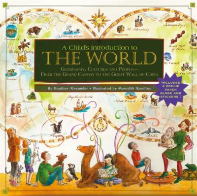 A child's introduction to the world : geography, cultures, and people--from the Grand Canyon to the Great Wall of China