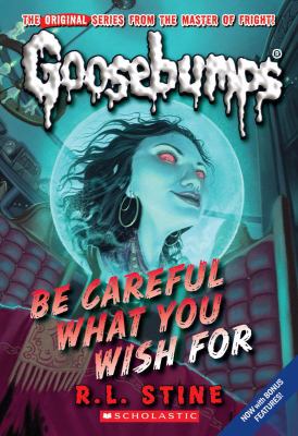 Be careful what you wish for / : Goosebumps