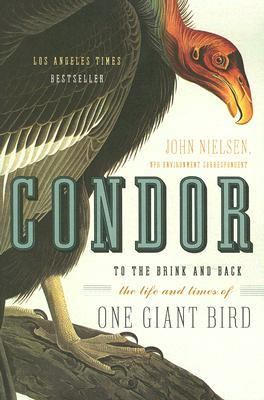 Condor : to the brink and back-- the life and times of one giant bird