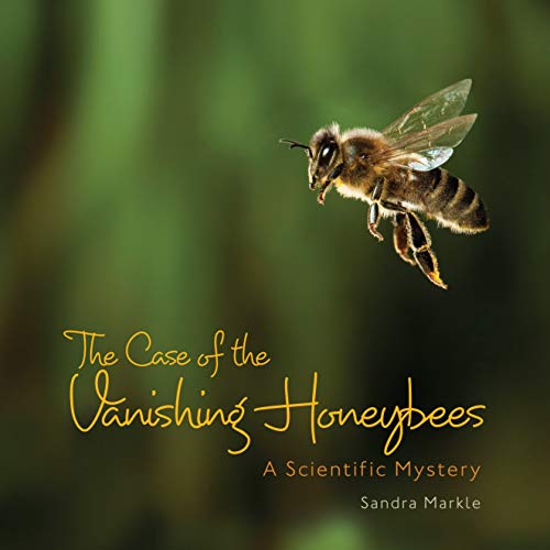 The case of the vanishing honeybees : a scientific mystery