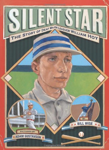 Silent star : the story of deaf major leaguer William Hoy