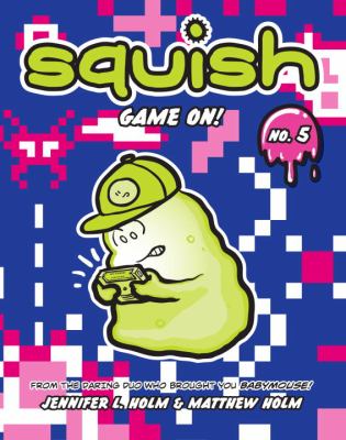 Squish 5: Game on!. No. 5, Game on! /