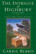 The intrigue at Highbury, or, Emma's match : a Mr. & Mrs. Darcy Mystery