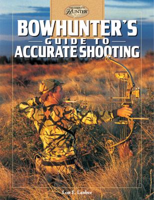 Bowhunter's guide to accurate shooting