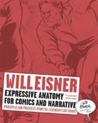 Expressive anatomy for comics and narrative : principles and practices from the legendary cartoonist