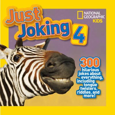 Just joking 4 : 300 hilarious jokes about everything, including tongue twisters, riddles, and more!