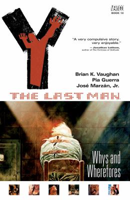 Y, the last man. Vol. 10. [10]. Whys and wherefores /
