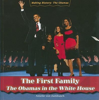 The first family : the Obamas in the White House